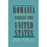Romania Versus the United States: Diplomacy of the Absurd 1985-1989
