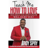 Teach Me How to Love: Why What You Don't Know Will Hurt You!
