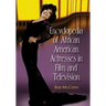 Encyclopedia of African American Actresses in Film and Television