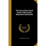The City of East Grand Forks, Polk County, Minnesota Illustrated;