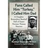 Fans Called Him Turkey, I Called Him Dad: A Daughter Remembers Baseball Hall of Famer Norman Thomas Stearnes