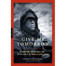 Give Me Tomorrow: The Korean War's Greatest Untold Story -- The Epic Stand of the Marines of George Company