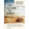 Two Slices of Bread: Interned in a Japanese concentration camp, evacuated to the Netherlands, then finding peace at last at the bottom of the world