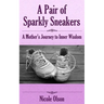 A Pair of Sparkly Sneakers: A Mother's Journey to Inner Wisdom