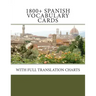 1800+ Spanish Vocabulary Cards: With full translation charts