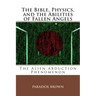 The Bible, Physics, and the Abilities of Fallen Angels: The Alien Abduction Phenomenon