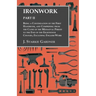Ironwork - Part II - Being a Continuation of the First Handbook, and Comprising from the Close of the Mediaeval Period to the End of the Eighteenth Ce