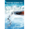 You're Going to Heaven? Really?: Exposing the Myth of "Once Saved, Always Saved"