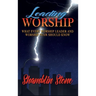 Leading Worship: What Every Worship Leader and Worship Team Should Know