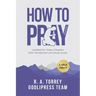 R. A. Torrey How to Pray Effectively: Updated for Today's Readers With Introduction and Study Guide (LARGE PRINT)