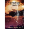 Self-righteousness: Our Greatest Danger