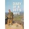 Diary of a Vet's Wife: Loving and Living with Post Traumatic Stress Disorder - A Memoir