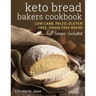Keto Bread Bakers Cookbook: Keto Bread Bakers Cookbook