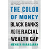 The Color of Money: Black Banks and the Racial Wealth Gap