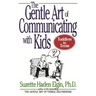 The Gentle Art of Communicating with Kids