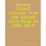 Sunday school lessons from the Gospel according to John Mark