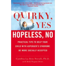 Quirky, Yes---Hopeless, No: Practical Tips to Help Your Child with Asperger's Syndrome Be More Socially Accepted