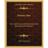 Primary Man: His Customs, Sacred Ceremonies, and Questions of Evolution