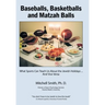 Baseballs, Basketballs and Matzah Balls: What Sports Can Teach Us About the Jewish Holidays...and Vice Versa