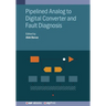 Pipelined Analog to Digital Converter and Fault Diagnosis