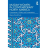 Muslim Women in Contemporary North America: Controversies, Clichés, and Conversations