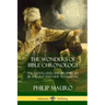 The Wonders of Bible Chronology: The Events, Lives and Prophecies in the Old and New Testaments