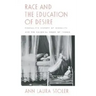 Race and the Education of Desire: Foucault's History of Sexuality and the Colonial Order of Things