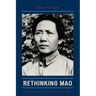 Rethinking Mao: Explorations in Mao Zedong's Thought