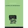 Lucifer and Prometheus: A Study of Milton's Satan
