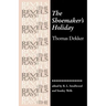 The Shoemaker's Holiday: By Thomas Dekker