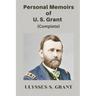 Personal Memoirs of U. S. Grant, Complete