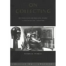 On Collecting: An Investigation Into Collecting in the European Tradition