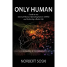 Only Human: Guide to our internal Human Operating System (iHOS) and Achieving a Better Life