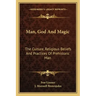 Man, God and Magic: The Culture, Religious Beliefs and Practices of Prehistoric Man