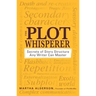 The Plot Whisperer: Secrets of Story Structure Any Writer Can Master