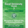 Excel University Volume 3 - Featuring Excel 2016 for Windows: Microsoft Excel Training for CPAs and Accounting Professionals