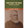 The Way to God and How to Find It