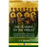 The Training of the Twelve: How Jesus Christ Found and Taught the 12 Apostles; A Book of New Testament Biography (Hardcover)