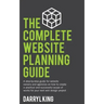 The Complete Website Planning Guide: A step-by-step guide for website owners and agencies on how to create a practical and successful scope of works f