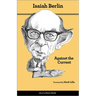 Against the Current: Essays in the History of Ideas - Second Edition