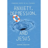 Anxiety, Depression, and Jesus: Finding Hope in All Things