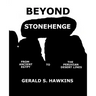 Beyond Stonehenge