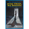 Jesus Christ, Boy Detective