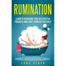 Rumination: Learn To Overcome Your Destructive Thoughts and Start Thinking Positively
