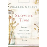 Slowing Time: Seeing the Sacred Outside Your Kitchen Door