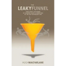 The Leaky Funnel: Earn more customers by aligning Sales and Marketing to the way businesses buy