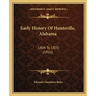 Early History Of Huntsville, Alabama: 1804 To 1870 (1916)