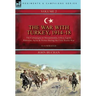 The War with Turkey, 1914-18----Volume 2: the Campaigns in Mesopotamia, Libya, Egypt, Palestine, Syria and Persia During the First World War