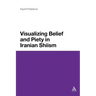 Visualizing Belief and Piety in Iranian Shiism