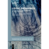 Legal Meanings: The Making and Use of Meaning in Legal Reasoning